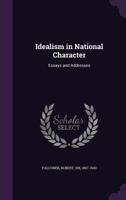 Idealism in national character: essays and addresses 1354350014 Book Cover