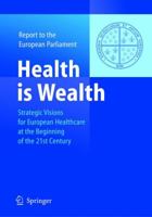 Health is Wealth: Strategic Visions for European Healthcare at the Beginning of the 21st Century, Report of the European Parliament 3642060986 Book Cover