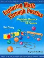 Exploring Math Through Puzzles : Blackline Masters for Making Over 50 Puzzles 155953222X Book Cover