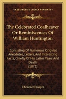 The Celebrated Coalheaver; Or, Reminiscences of the Rev. William Huntington 1018225382 Book Cover