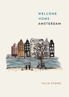 Welcome Home Amsterdam: A literary guide to the city B0DWG1MRC1 Book Cover