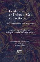 Confessions; or Praises of God. in Ten Books: The Confessions of Saint Augustine B0GJDVHRR4 Book Cover
