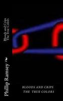 Bloods and Crips: The True Colors 1481182641 Book Cover