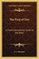 The Peep Of The Day A Family Devotional Guide to the Bible 1544641850 Book Cover