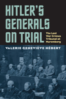 Hitler's Generals on Trial: The Last War Crimes Tribunal at Nuremberg 0700632670 Book Cover