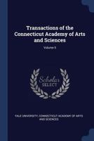 Transactions of the Connecticut Academy of Arts and Sciences; Volume 5 1022662120 Book Cover