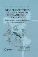 New Perspectives in the Study of Mesoamerican Primates: Distribution, Ecology, Behavior, and Conservation (Developments in Primatology: Progress and Prospects) 1489995137 Book Cover