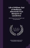 Life of William, Earl of Shelburne, Afterwards First Marquess of Lansdowne; 127156372X Book Cover