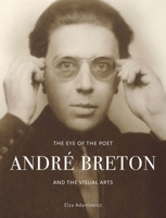 The Eye of the Poet: André Breton and the Visual Arts 1789145317 Book Cover