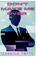 Don't Make Me Over B0GTL24RG2 Book Cover