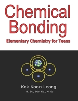 Chemical Bonding: Elementary Chemistry for Teens B0941VSZDV Book Cover