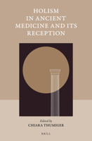 Holism in Ancient Medicine and Its Reception 9004443088 Book Cover