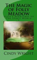 The Magic of Folly Meadow (Suzie's Aventures of the Spirit World) (Volume 1) 1482690756 Book Cover