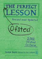 The Perfect (Ofsted) Lesson: Revised and Updated 1781350884 Book Cover