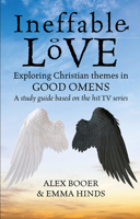 Ineffable Love: Exploring God’s purposes in TV’s Good Omens 0232534543 Book Cover