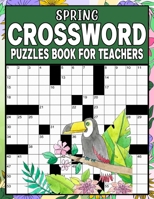 Spring Crossword Puzzles Book For Teachers: Test Your Word Skills with Spring-Themed Puzzles B0BZ9ZN5BC Book Cover