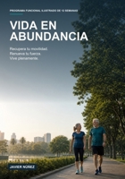 VIDA EN ABUNDANCIA: Recupera tu movilidad. Renueva tu fuerza. Vive plenamente (Spanish Edition) B0H9T57WS5 Book Cover
