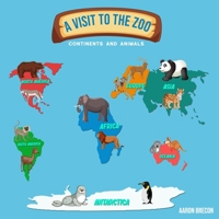 A Visit To The Zoo: Continents and Animals 1838437002 Book Cover