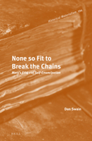 None So Fit to Break the Chains: Marx’s Ethics of Self-Emancipation (Historical Materialism) 1642593354 Book Cover