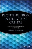 Profiting from Intellectual Capital : Extracting Value from Innovation 0471417475 Book Cover