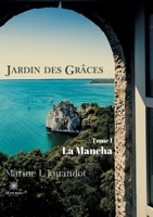 Jardin des Gr�ces - Tome I: La Mancha B09BGN6TWG Book Cover