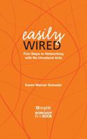Easily Wired: Five Steps to Networking with No Unnatural Acts (Tangible Leadership Series) 1733861068 Book Cover
