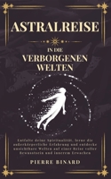 Astralreise in die Verborgenen Welten: Die Kunst der grünen Magie meistern, natürliche Hexenkunst mit Pflanzen, Kristallen, Ölen und Ritualen für ... Harmonie (Mondlicht Verlag) (German Edition) B0FCYVMW25 Book Cover
