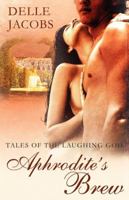 Aphrodite's Brew: Tales of the Laughing God Book 1 1605040851 Book Cover