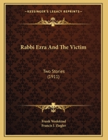 Rabbi Ezra; The Victim: Two Stories 1437491979 Book Cover