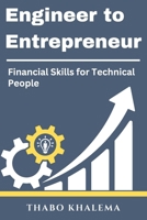 Engineer to Entrepreneur: Sell Your Ideas and Earn More: Make your ideas and inventions work for you and escape the rat race B0H3TPFDT2 Book Cover