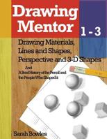 Drawing Mentor 1-3: Drawing Materials, Lines and Shapes, Perspective and 3D Shapes 1475106386 Book Cover