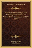 Wissenschaftliche Beilage Zum Vorlesungsverzeichniss Der Universitat Greifswald, Ostern 1899 (1899) 1168334675 Book Cover