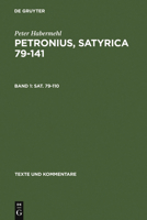 Petronius Satyrica 79-141: Ein Philologisch-literarischer Kommentar: Petronius - Satyrica 79-11- v. 1 (Texte Und Kommentare) 3110185334 Book Cover