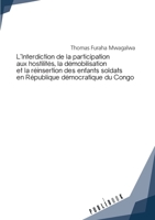 L'Interdiction de la participation aux hostilités des enfants soldats en RDC: De la démobilisation à la réinsertion (French Edition) 2342153295 Book Cover
