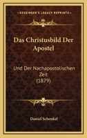 Das Christusbild Der Apostel: Und Der Nachapostolischen Zeit (1879) 116767667X Book Cover