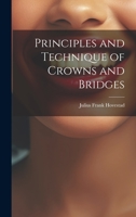 Principles and Technique of Crowns and Bridges 1021613177 Book Cover