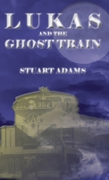 Lukas and the Ghost Train 1772442569 Book Cover