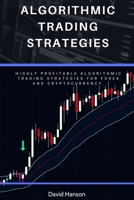 Algorithmic Trading Strategies: Highly Profitable Algorithmic Trading Strategies for Forex and Cryptocurrency B08VXLVT6F Book Cover