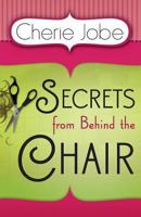 Secrets from Behind the Chair 0615397182 Book Cover