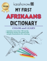 My First Afrikaans Dictionary: Colour and Learn Afrikaans 1706365756 Book Cover