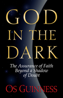 God in the Dark: The Assurance of Faith Beyond a Shadow of Doubt 0891078452 Book Cover