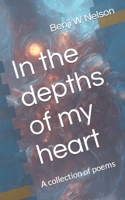 In the depths of my heart: A collection of poems B0CCCS6NTT Book Cover