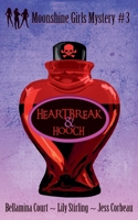 Heartbreak & Hooch (Moonshine Girls Mystery) B0GF9YLDBY Book Cover