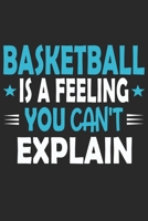 Basketball Is A Feeling You Can't Explain: Funny Cool Basketball Journal | Notebook | Workbook  Diary | Planner - 6x9 - 120 Quad Paper Pages With An ... All Basketball Players,Teams, Fans,Champion 1691693391 Book Cover