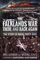 The Falklands War There and Back Again: The Story of Naval Party 8901 1526791927 Book Cover