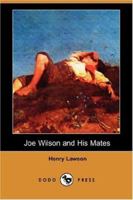 Joe Wilson and His Mates 151434288X Book Cover
