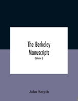 The Berkeley Manuscripts. The Lives Of The Berkeleys, Lords Of The Honour, Castle And Manor Of Berkeley, In The County Of Gloucester, From 1066 To 161 9354182070 Book Cover