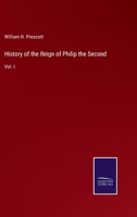 History of the Reign of Philip the Second: Vol. I 3375167059 Book Cover