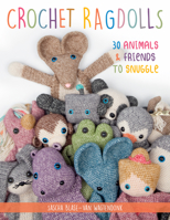 Crochet Ragdolls: 30 Animals and Friends to Snuggle 0811738833 Book Cover