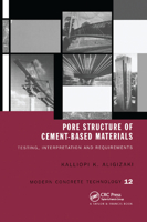Pore Structure of Cement-Based Materials: Testing Interpretation and Requirements (Modern Concrete Technology) 0367863839 Book Cover